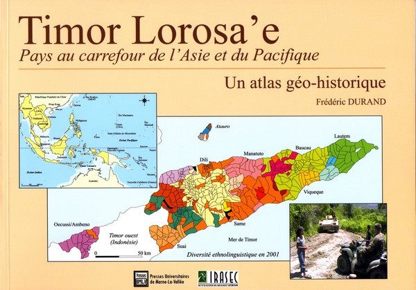 Couverture de : Timor Lorosa'e, Pays au carrefour de l'Asie et du Pacifique, un atlas géo-historique